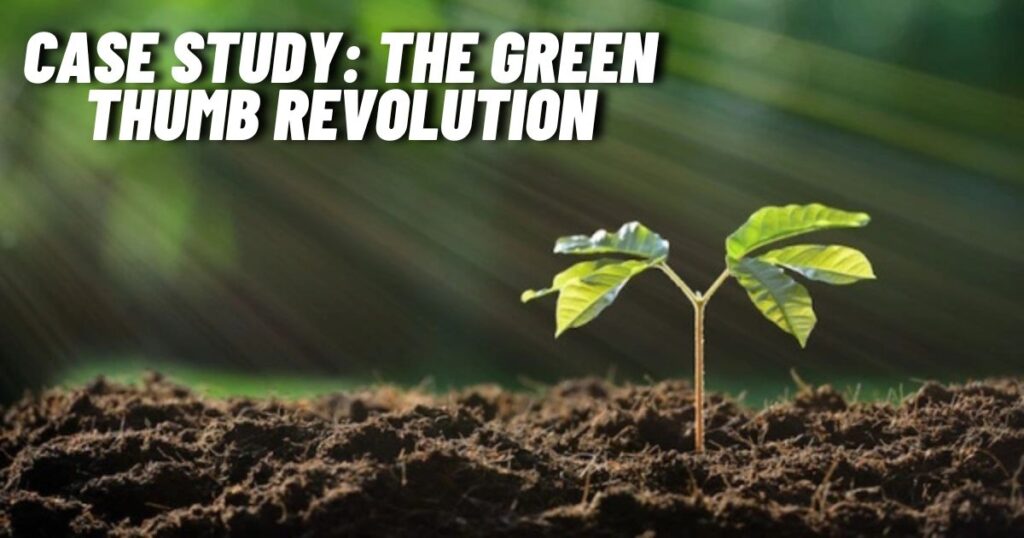 Case Study: The Green Thumb Revolution