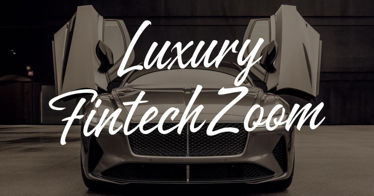 Luxury FintechZoom